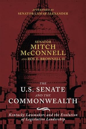 Image du vendeur pour US Senate and the Commonwealth : Kentucky Lawmakers and the Evolution of Legislative Leadership mis en vente par GreatBookPrices
