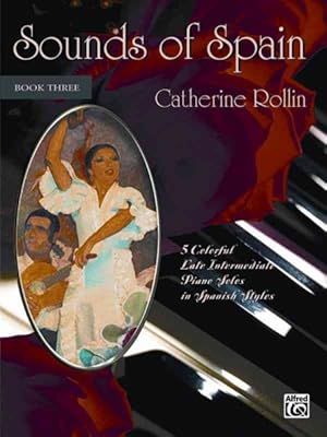 Image du vendeur pour Sounds of Spain Book 3 : 5 Colorful Late Intermediate Piano Solos in Spanish Styles mis en vente par GreatBookPrices