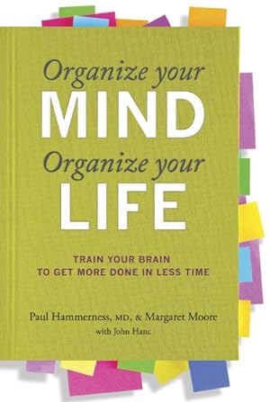 Imagen del vendedor de Organize Your Mind, Organize Your Life : Train Your Brain to Get More Done in Less Time a la venta por GreatBookPrices