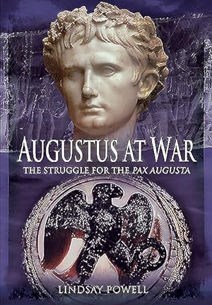 Image du vendeur pour Augustus at War : The Struggle for the Pax Augusta mis en vente par GreatBookPrices