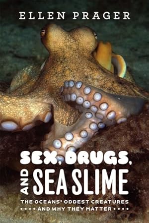 Seller image for Sex, Drugs, and Sea Slime : The Oceans' Oddest Creatures and Why They Matter for sale by GreatBookPrices