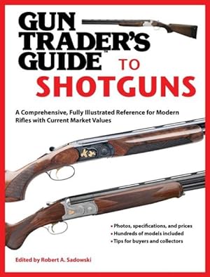 Image du vendeur pour Gun Trader's Guide to Shotguns : A Comprehensive, Fully Illustrated Reference for Modern Shotguns With Current Market Values mis en vente par GreatBookPrices