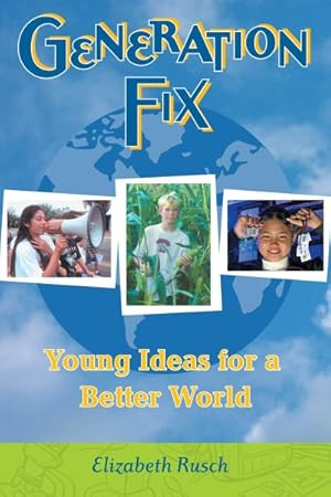 Imagen del vendedor de Generation Fix : Young Ideas for a Better World a la venta por GreatBookPrices