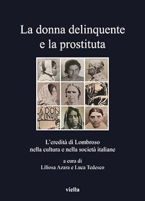 Seller image for La Donna Delinquente E La Prostituta : Leredita Di Lombroso Nella Cultura E Nella Societa Italiane -Language: italian for sale by GreatBookPrices
