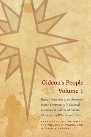 Bild des Verkufers fr Gideon's People : Being a Chronicle of an American Indian Community in Colonial Connecticut and the Moravian Missionaries Who Served There zum Verkauf von GreatBookPrices