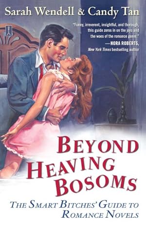 Seller image for Beyond Heaving Bosoms : The Smart Bitches' Guide to Romance Novels for sale by GreatBookPricesUK