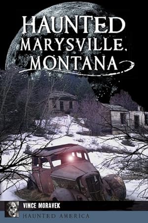Seller image for Haunted Marysville, Montana for sale by GreatBookPrices
