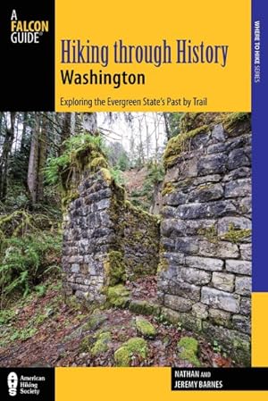 Seller image for Hiking Through History Washington : Exploring the Evergreen State's Past by Trail for sale by GreatBookPrices