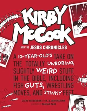 Bild des Verkufers fr Kirby Mccook and the Jesus Chronicles : A 12-year-old's Take on the Totally Unboring, Slightly Weird Stuff in the Bible, Including Fish Guts, Wrestling Moves, and Stinky Feet zum Verkauf von GreatBookPrices