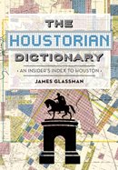 Seller image for Houstorian Dictionary : An Insider's Index to Houston for sale by GreatBookPrices