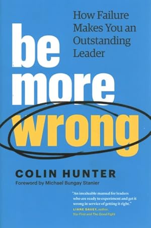 Imagen del vendedor de Be More Wrong : How Failure Makes You an Outstanding Leader a la venta por GreatBookPrices