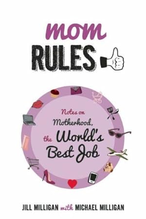 Imagen del vendedor de Mom Rules : Notes on Motherhood, the World's Best Job a la venta por GreatBookPrices