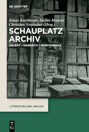 Seller image for Schauplatz Archiv : Objekt - Narrativ - Performanz -Language: german for sale by GreatBookPrices
