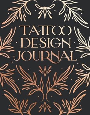 Imagen del vendedor de Tattoo Design Journal : A Sketchbook With Prompts to Create Tattoo Designs and Get the Best Tattoo for You a la venta por GreatBookPrices