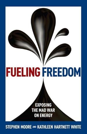 Imagen del vendedor de Fueling Freedom : Exposing the Mad War on Energy a la venta por GreatBookPrices