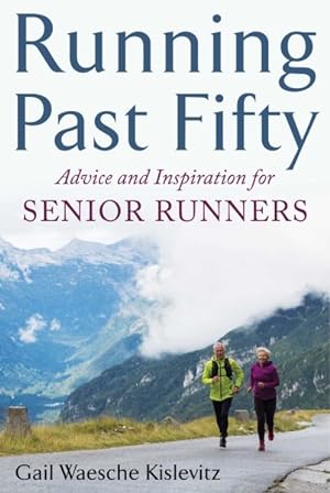 Seller image for Running Past Fifty : Advice and Inspiration for Senior Runners for sale by GreatBookPrices