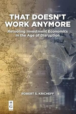 Immagine del venditore per That Doesn't Work Anymore : Retooling Investment Economics in the Age of Disruption venduto da GreatBookPrices