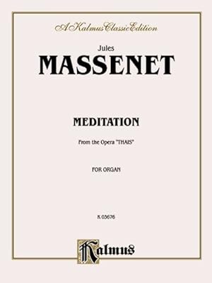 Imagen del vendedor de Meditation From the Opera Thais : For Organ: A Kalmus Classic Edition a la venta por GreatBookPrices