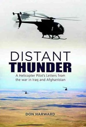 Imagen del vendedor de Distant Thunder : Helicopter Pilot's Letters from War in Iraq and Afghanistan a la venta por GreatBookPrices