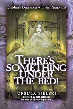Imagen del vendedor de There's Something Under the Bed : Children's Experiences With the Paranormal a la venta por GreatBookPrices
