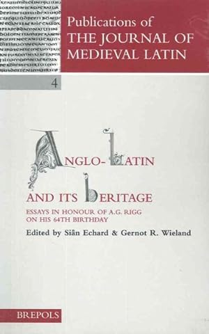Image du vendeur pour Anglo-Latin and Its Heritage : Essays in Honour of A.G. Rigg on His 64th Birthday mis en vente par GreatBookPrices