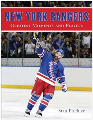 Seller image for New York Rangers : Greatest Moments and Players for sale by GreatBookPrices