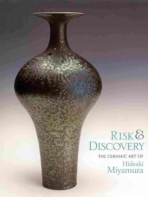 Imagen del vendedor de Risk & Discovery : The Ceramic Art of Hideaki Miyamura a la venta por GreatBookPrices