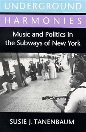 Immagine del venditore per Underground Harmonies : Music and Politics in the Subways of New York venduto da GreatBookPrices