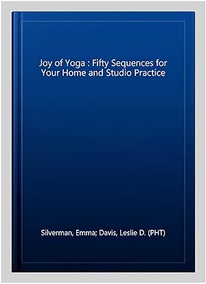 Seller image for Joy of Yoga : Fifty Sequences for Your Home and Studio Practice for sale by GreatBookPrices