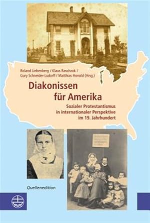 Imagen del vendedor de Diakonissen Fur Amerika : Sozialer Protestantismus in Internationaler Perspektive Im 19. Jahrhundert, Quellenedition -Language: german a la venta por GreatBookPrices