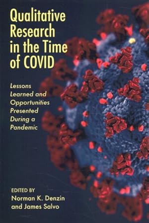 Immagine del venditore per Qualitative Research in the Time of Covid : Lessons Learned and Opportunities Presented During a Pandemic venduto da GreatBookPrices
