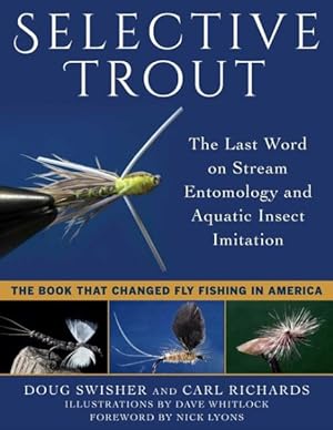 Imagen del vendedor de Selective Trout : The Last Word on Stream Entomology and Aquatic Insect Imitation a la venta por GreatBookPrices