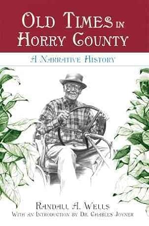 Seller image for Old Times in Horry County : A Narrative History for sale by GreatBookPrices