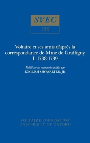Image du vendeur pour Voltaire Et Ses Amis D'aprs La Correspondance De Mme De Graffigny : 1738-1739 mis en vente par GreatBookPrices
