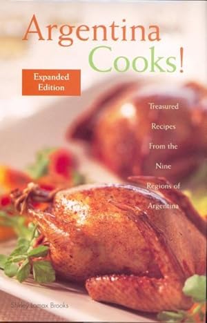 Seller image for Argentina Cooks! : Treasured Recipes from the Nine Regions of Argentina for sale by GreatBookPrices