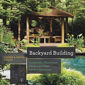 Bild des Verkufers fr Backyard Building : Treehouses, Sheds, Arbors, Gates and Other Garden Projects zum Verkauf von GreatBookPrices