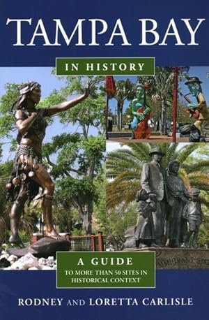 Seller image for Tampa Bay in History : A Guide to More Than 50 Sites in Historical Context for sale by GreatBookPrices