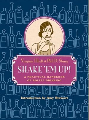 Image du vendeur pour Shake 'Em Up : A Practical Handbook of Polite Drinking mis en vente par GreatBookPrices