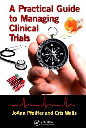 Imagen del vendedor de Practical Guide to Managing Clinical Trials a la venta por GreatBookPrices