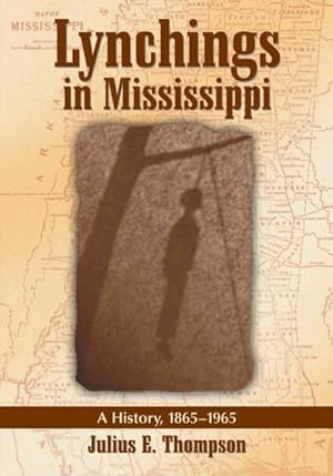 Image du vendeur pour Lynchings in Mississippi : A History, 1865-1965 mis en vente par GreatBookPrices