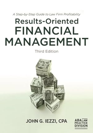 Seller image for Results-Oriented Financial Management : A Step-by-Step Guide to Law Firm Profitability for sale by GreatBookPrices
