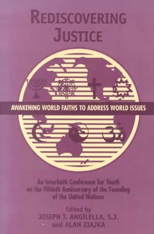 Immagine del venditore per Rediscovering Justice : Awakening World Faiths to Address World Issues : An Interfaith Conference for Youth on the Fiftieth Anniversary of the Founding of the United Nations venduto da GreatBookPrices