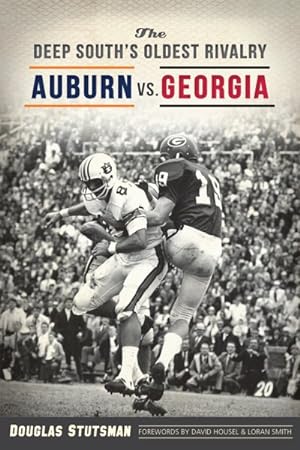 Seller image for Deep South's Oldest Rivalry : Auburn vs. Georgia for sale by GreatBookPrices