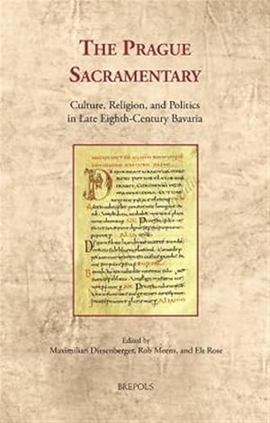 Seller image for Prague Sacramentary : Culture, Religion, and Politics in Late Eighth-Century Bavaria for sale by GreatBookPrices