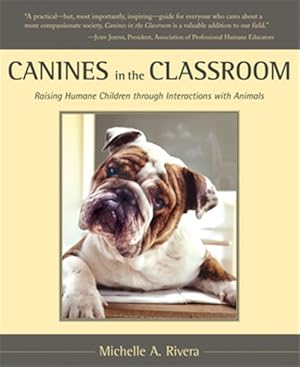 Imagen del vendedor de Canines in the Classroom : Raising Humane Children through Interactions with Animals a la venta por GreatBookPrices