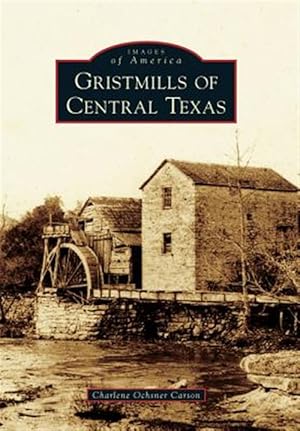 Imagen del vendedor de Gristmills of Central Texas a la venta por GreatBookPrices