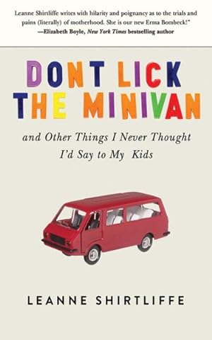 Seller image for Don't Lick the Minivan : And Other Things I Never Thought I'd Say to My Kids for sale by GreatBookPrices