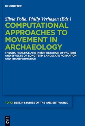 Image du vendeur pour Computational Approaches to the Study of Movement in Archaeology : Theory, Practice and Interpretation of Factors and Effects of Long Term Landscape Formation and Transformation mis en vente par GreatBookPrices