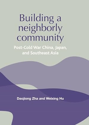 Seller image for Building a neighborly community : Post-Cold War China, Japan, and Southeast Asia for sale by GreatBookPrices