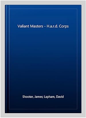 Seller image for Valiant Masters - H.a.r.d. Corps for sale by GreatBookPrices